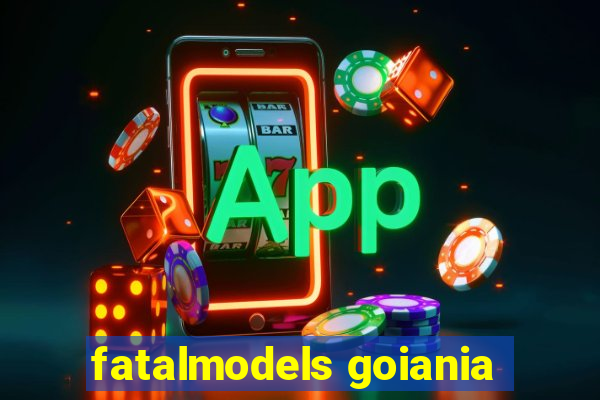 fatalmodels goiania